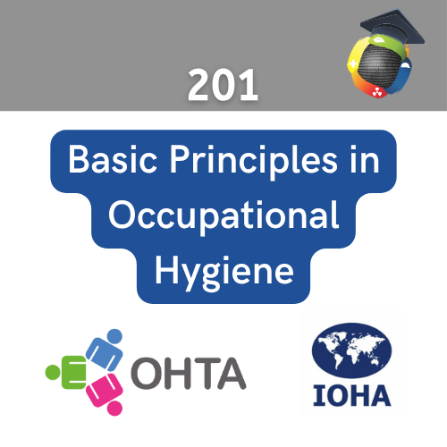 OHTA Training - 201: Basic Principles in Occupational Hygiene 1 Basic Principles in Occupational Hygiene